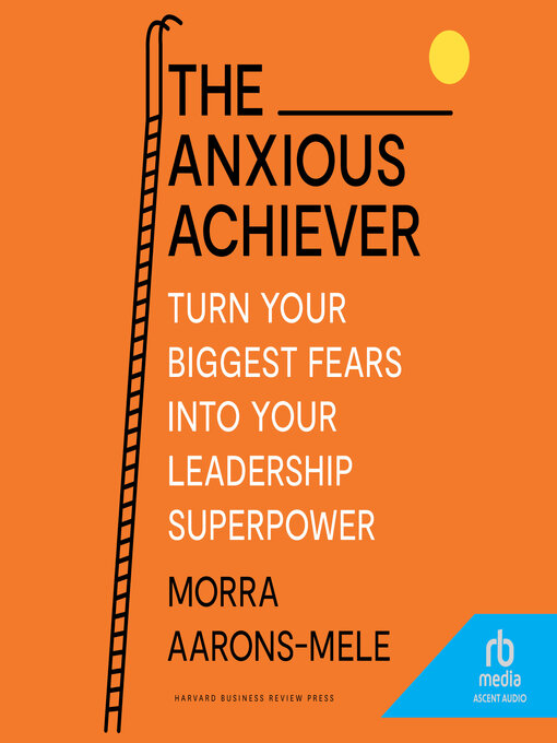 Title details for The Anxious Achiever by Morra Aarons-Mele - Wait list